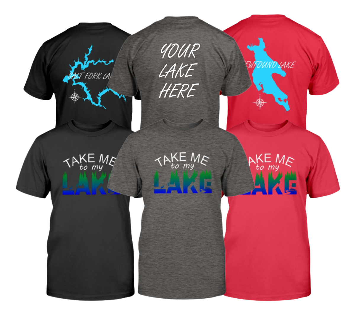 Take me to my Lake adult tshirt in three colors. Add your lake on the back