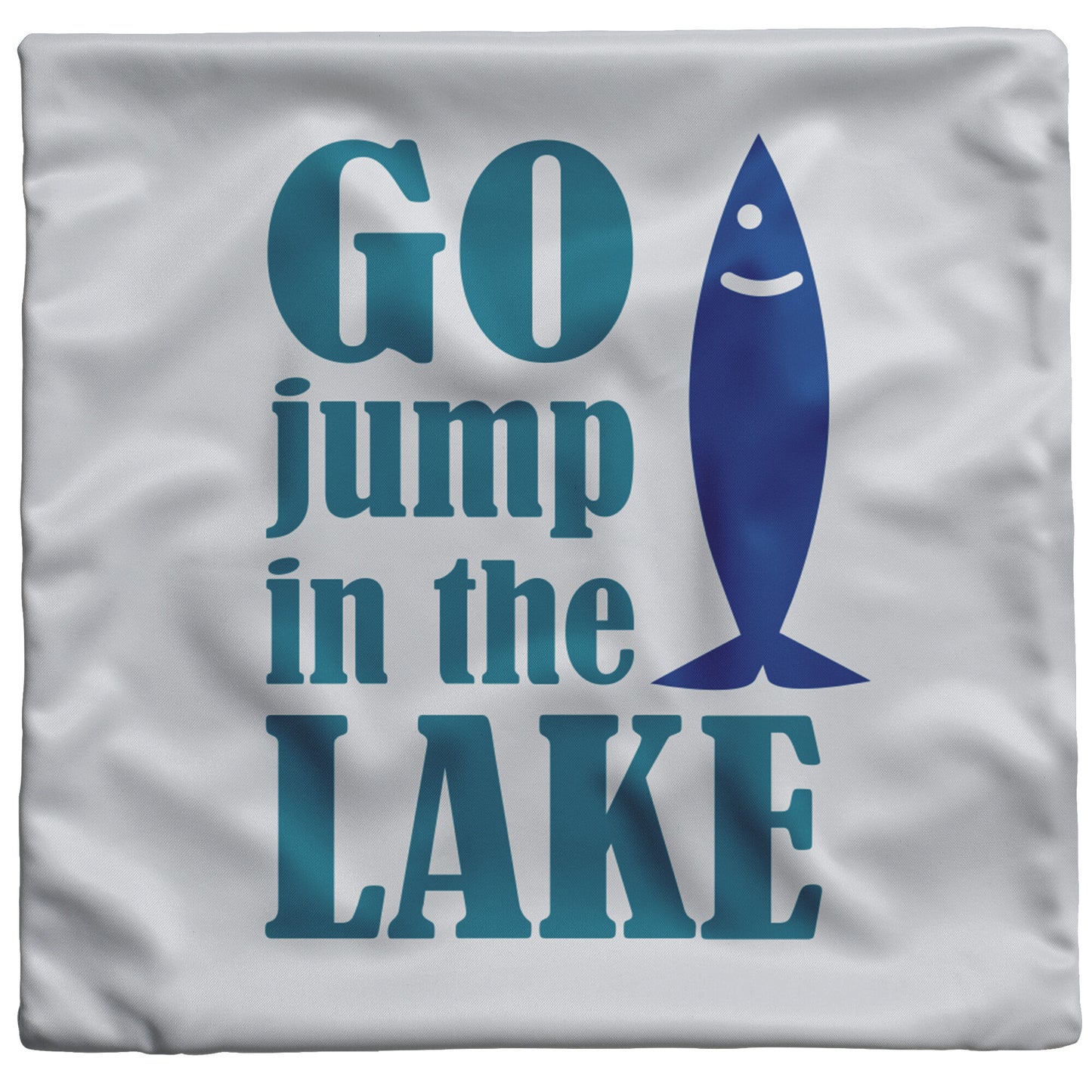 Light gray square pillow cover with teal "Go jump in a LAKE" and Blue fish.