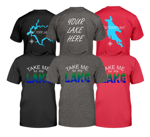 Take me to my Lake adult tshirt in three colors. Add your lake on the back